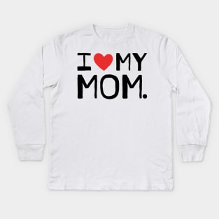 I LOVE MY MOM Kids Long Sleeve T-Shirt